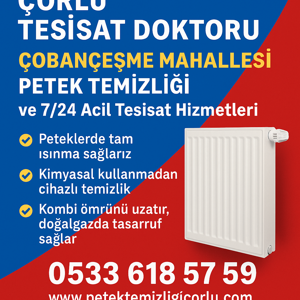 Çorlu Tesisat Doktoru Çobançeşme Mahallesi Petek Temizliği ve 7/24 Acil Tesisat Hizmetleri